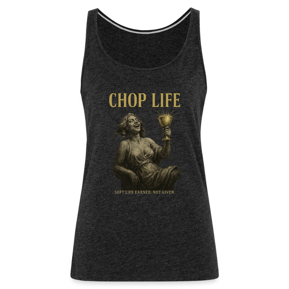 CR - Women's  CHOP LIFE | Soft Life Earned, Not Given. Premium Tank Top shop the vibe at chullosrepublic.com