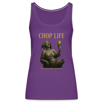 CR - Women's  CHOP LIFE | Soft Life Earned, Not Given. Premium Tank Top shop the vibe at chullosrepublic.com