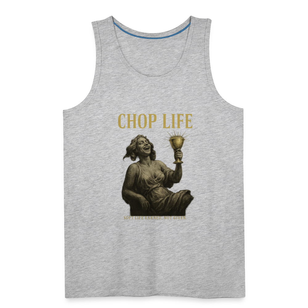 CR - Men's Premium Tank Top - CHOP LIFE | Soft Life Earned, Not Given. shop the vibe at chullosrepublic.com